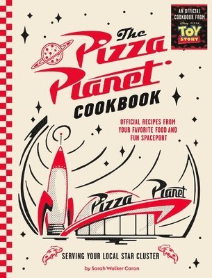 Sarah Walker Caron, Sarah Walker Caron - Pizza Planet Cookbook, Inbunden
