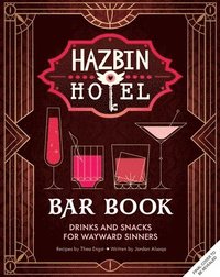 bokomslag The Hazbin Hotel Bar Book: Drinks and Snacks for Wayward Sinners