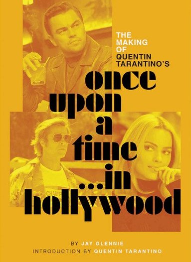 Jay Glennie - Making of Quentin Tarantino's Once Upon a Time in Hollywood, Inbunden