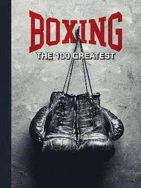 bokomslag Boxing: The 100 Greatest Fighters [UK]