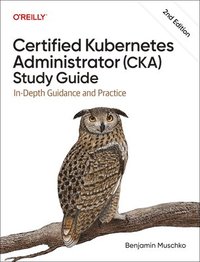 bokomslag Certified Kubernetes Administrator (CKA) Study Guide