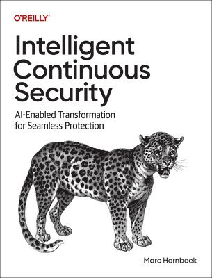 bokomslag Intelligent Continuous Security: Ai-Enabled Transformation for Seamless Protection