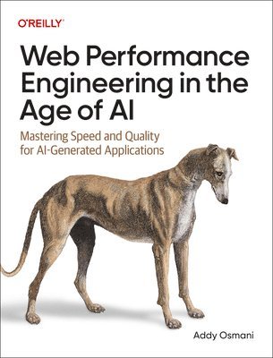 Addy Osmani - Web Performance Engineering in the Age of AI: Mastering Speed and Quality for Ai-Generated Applications, Häftad