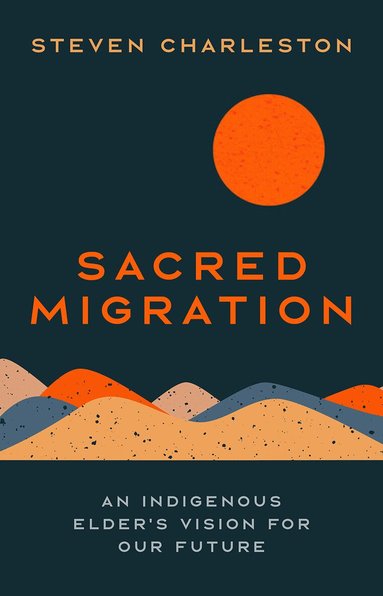 Steven Charleston - Sacred Migration, Inbunden