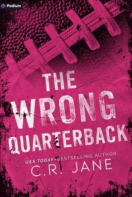 C. R. Jane, C R Jane - The Wrong Quarterback: A Football Romance, Häftad