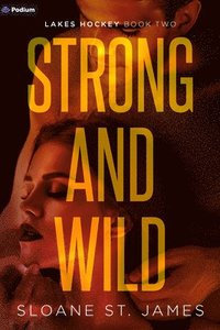 bokomslag Strong and Wild: A Hockey Romance