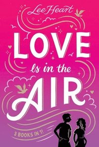bokomslag Love Is in the Air 3 Books in 1!: Written in the Stars; Meet Me at Sunset; Playing for Keeps
