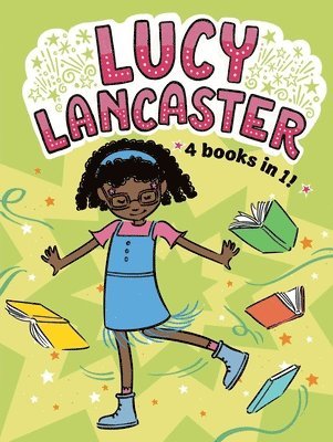 Lucy Lancaster 4 Books in 1!: Lucy Lancaster Has a Secret; Lucy Lancaster and the Stormy Day; Lucy Lancaster Is Totally in Control; Lucy Lancaster in