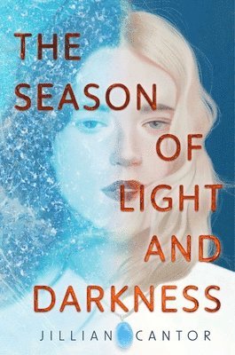Jillian Cantor - The Season of Light and Darkness, Inbunden