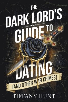 The Dark Lord's Guide to Dating (and Other War Crimes)