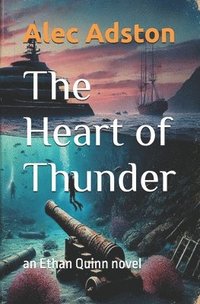 bokomslag The Heart of Thunder: an Ethan Quinn novel