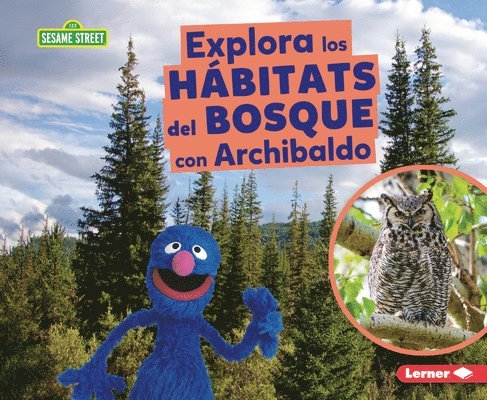 Explora Los Hábitats del Bosque Con Archibaldo (Explore Forest Habitats with Grover)