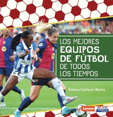 Los Mejores Equipos de Fútbol de Todos Los Tiempos (All-Time Best Soccer Teams)