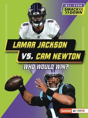 Lamar Jackson vs. CAM Newton: Who Would Win?