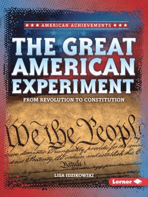 bokomslag The Great American Experiment: From Revolution to Constitution
