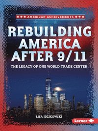 bokomslag Rebuilding America After 9/11: The Legacy of One World Trade Center