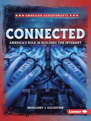 Margaret J. Goldstein, Margaret J Goldstein - Connected: America's Role in Building the Internet, Häftad