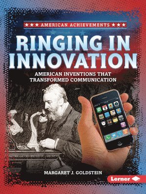 Margaret J. Goldstein, Margaret J Goldstein - Ringing in Innovation: American Inventions That Transformed Communication, Häftad