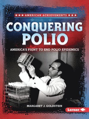 Conquering Polio: America's Fight to End Polio Epidemics