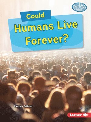 Cynthia O'Brien - Could Humans Live Forever?, Häftad