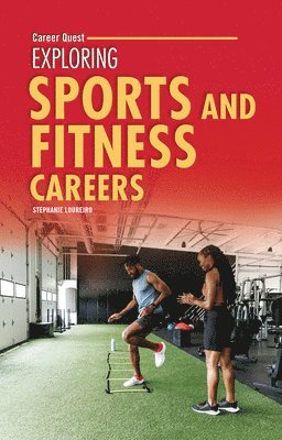 Stephanie Loureiro - Exploring Sports and Fitness Careers, Häftad