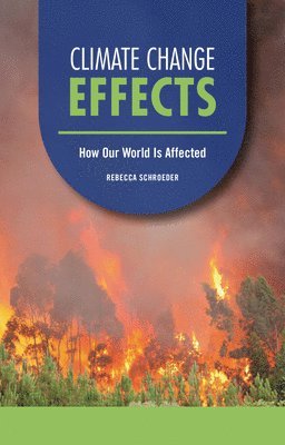 Rebecca Schroeder - Climate Change Effects: How Our World Is Affected, Häftad