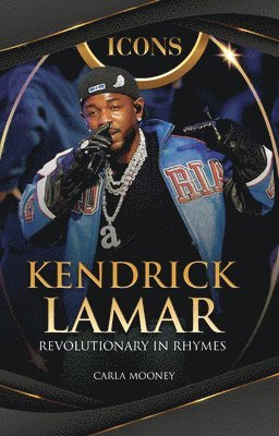 Carla Mooney - Kendrick Lamar: Revolutionary in Rhymes, Häftad