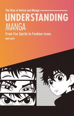 Mari Bolte - Understanding Manga: From Fox Spirits to Fashion Icons, Häftad