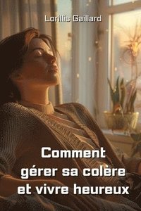 bokomslag Comment gérer sa colère et vivre heureux