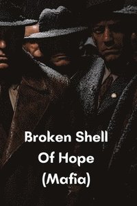 bokomslag Broken Shell Of Hope (Mafia)