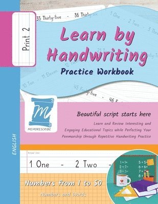 Learn by Handwriting, Practice Workbook - Numbers from 1 to 50 - Words and Numbers - Print, Level 2: Children and Adults. Repetition, Fast Learning, M 1