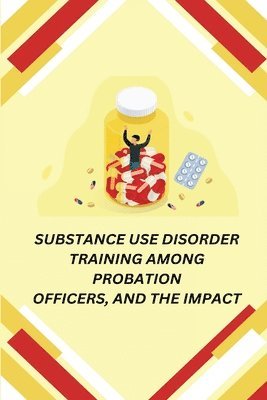 bokomslag Substance Use Disorder Training Among Probation Officers, and the Impact