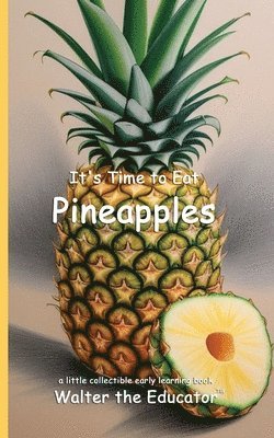 It's Time to Eat Pineapples 1