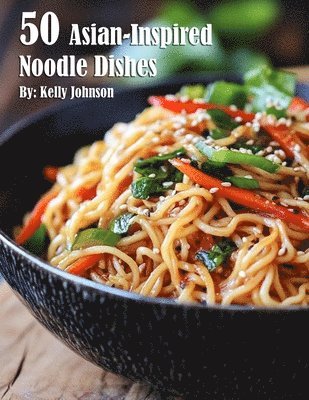 bokomslag 50 Asian-Inspired Noodle Dishes