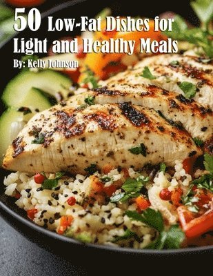 50 Low-Fat Dishes for Light and Healthy Meals 1