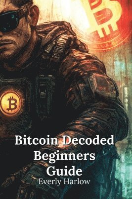 bokomslag Bitcoin Decoded Beginners Guide