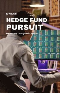 bokomslag Hedge Fund Pursuit: My Journey Through Wild Markets