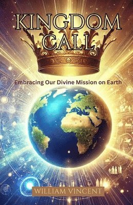 bokomslag Kingdom Call: Embracing Our Divine Mission on Earth