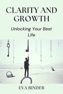 Clarity and Growth: Unlocking Your Best Life 1