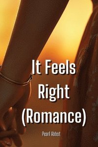 bokomslag It Feels Right (Romance)