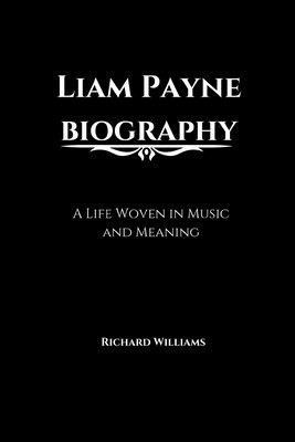 bokomslag Liam Payne biography: A Life Woven in Music and Meaning