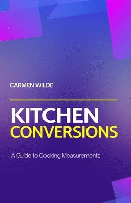 Carmen Wilde - Kitchen Conversions, Häftad