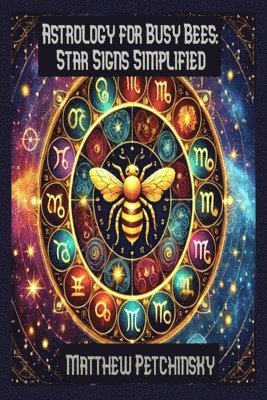 bokomslag Astrology for Busy Bees: Star Signs Simplified