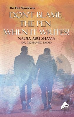 Nadia Abu Shama M E Fayad, Nadia Abu Shama M. E. Fayad, Nadia Abu Shama Dr. M.E. Fayad - First Symphony Don't Blame Not The Pen for Writing, Inbunden