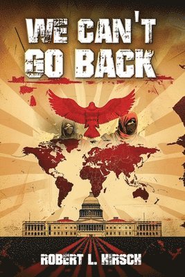 Robert L Hirsch - We Can't Go Back, Häftad