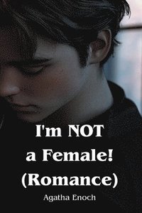 bokomslag I'm NOT a Female! (Romance)