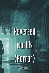 bokomslag Reversed worlds (Horror)