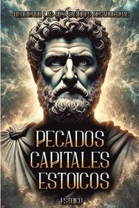 bokomslag Pecados Capitales Estoicos: Venciendo las Diez Pasiones Destructivas!