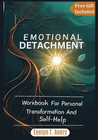 bokomslag Emotional Detachment: Workbook For Personal Transformation And Self-Help