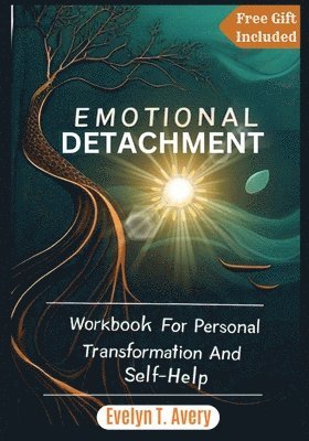 bokomslag Emotional Detachment: Workbook For Personal Transformation And Self-Help